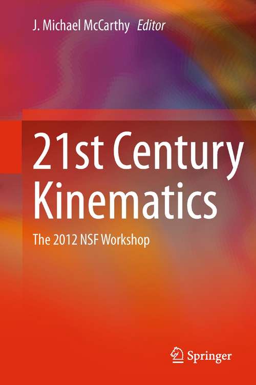 Book cover of 21st Century Kinematics: The 2012 NSF Workshop (2013)