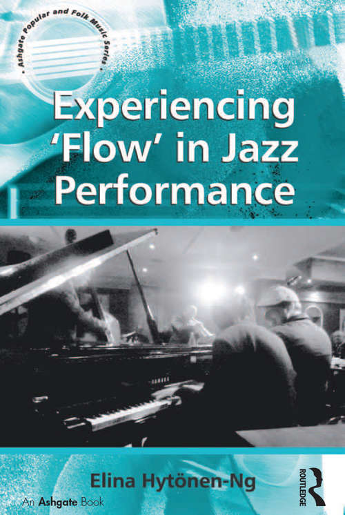 Book cover of Experiencing 'Flow' in Jazz Performance (Ashgate Popular and Folk Music Series)