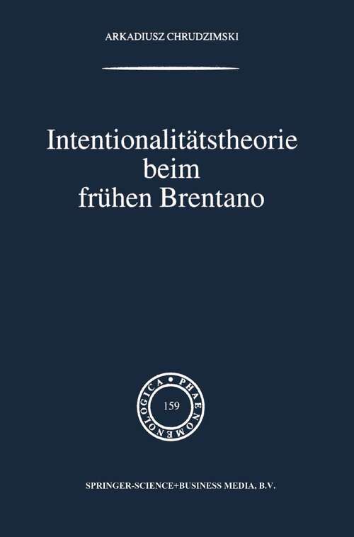 Book cover of Intentionalitätstheorie beim frühen Brentano (2001) (Phaenomenologica #159)