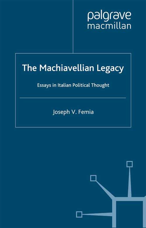 Book cover of The Machiavellian Legacy: Essays in Italian Political Thought (1998)