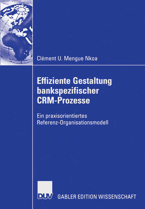 Book cover of Effiziente Gestaltung bankspezifischer CRM-Prozesse: Ein praxisorientiertes Referenz-Organisationsmodell (2006)