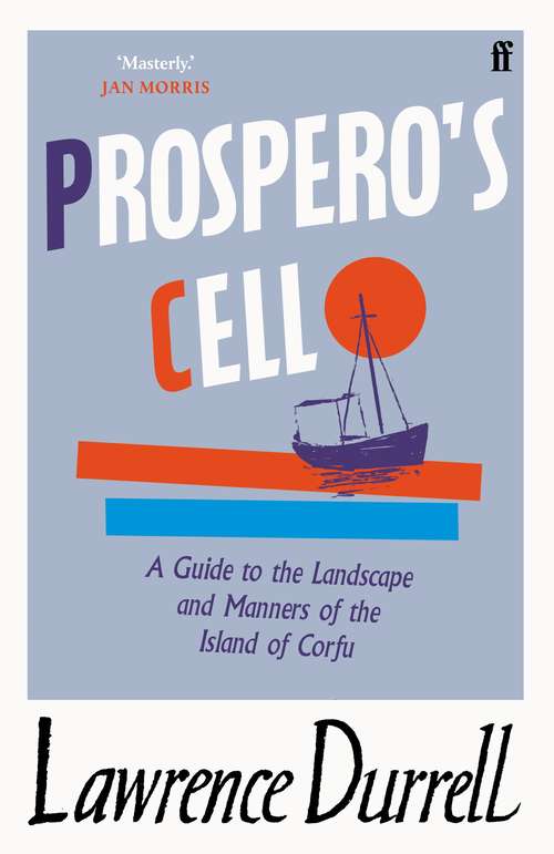 Book cover of Prospero's Cell: A Guide To The Landscape And Manners Of The Island Of Corfu (Main) (Faber Library: No. 20)