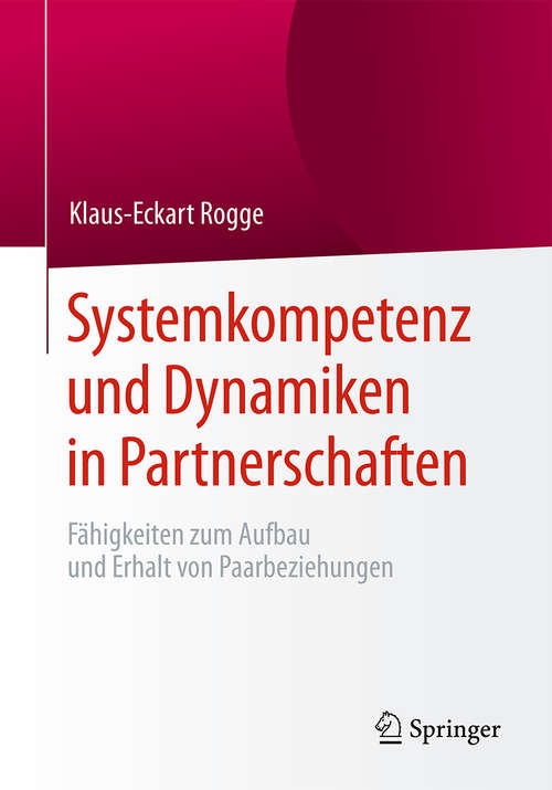 Book cover of Systemkompetenz und Dynamiken in Partnerschaften: Fähigkeiten zum Aufbau und Erhalt von Paarbeziehungen (1. Aufl. 2016)