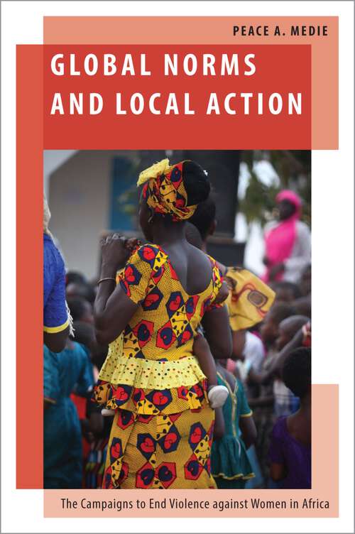 Book cover of Global Norms and Local Action: The Campaigns to End Violence against Women in Africa (Oxford Studies in Gender and International Relations)