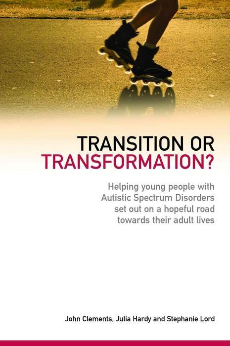 Book cover of Transition or Transformation?: Helping young people with Autistic Spectrum Disorder set out on a hopeful road towards their adult lives