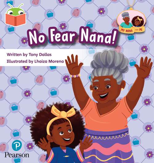 Book cover of Bug Club Independent Phase 3 Unit 11: My Nana and Me: No Fear, Nana!