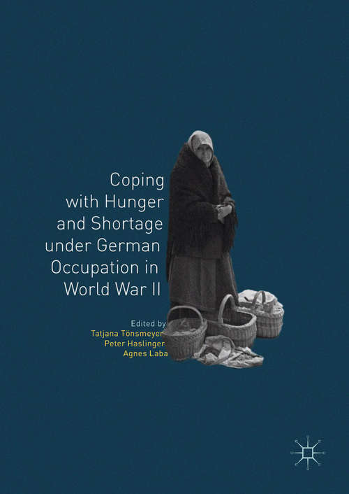 Book cover of Coping with Hunger and Shortage under German Occupation in World War II (PDF)
