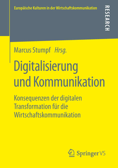 Book cover of Digitalisierung und Kommunikation: Konsequenzen der digitalen Transformation für die Wirtschaftskommunikation (1. Aufl. 2019) (Europäische Kulturen in der Wirtschaftskommunikation #31)