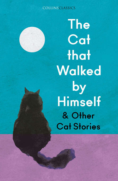 Book cover of The Cat that Walked by Himself and Other Cat Stories (Collins Classics)