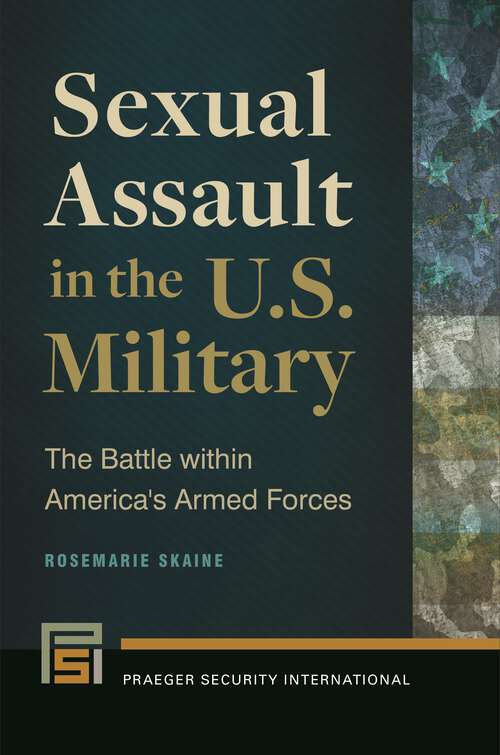 Book cover of Sexual Assault in the U.S. Military: The Battle within America's Armed Forces (Praeger Security International)