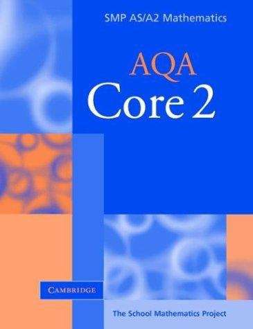 Book cover of The School Mathematics Project: SMP AS/A2 Mathematics, AQA Core 2 (PDF)