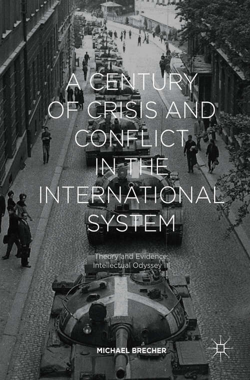 Book cover of A Century of Crisis and Conflict in the International System: Theory and Evidence: Intellectual Odyssey III (1st ed. 2018)