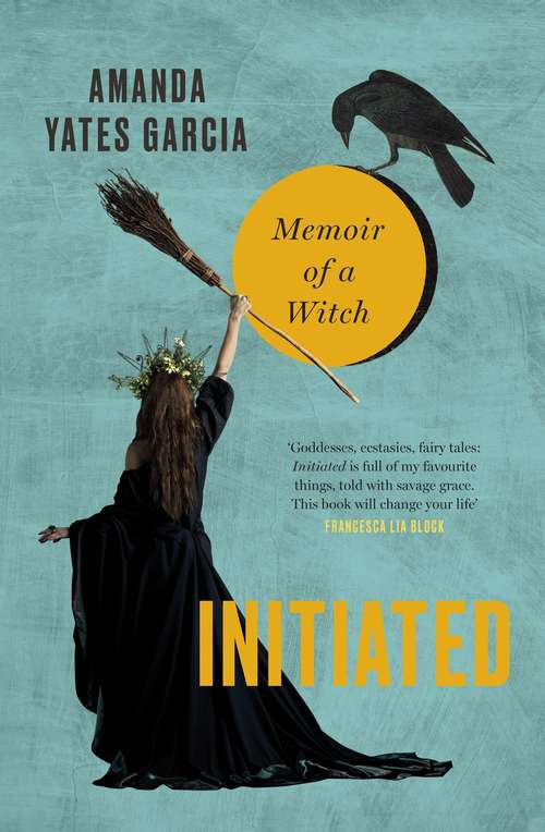 Book cover of Initiated: Memoir of a Witch