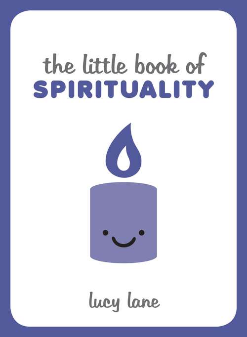 Book cover of The Little Book of Spirituality: Tips, Techniques and Quotes to Help You Find Inner Peace