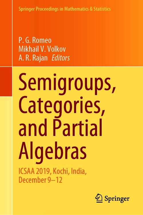 Book cover of Semigroups, Categories, and Partial Algebras: ICSAA 2019, Kochi, India, December 9–12 (1st ed. 2021) (Springer Proceedings in Mathematics & Statistics #345)