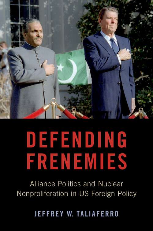Book cover of Defending Frenemies: Alliances, Politics, and Nuclear Nonproliferation in US Foreign Policy