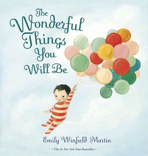 Book cover of The Wonderful Things You Will Be: Includes Stickers For Marking Growth Milestones