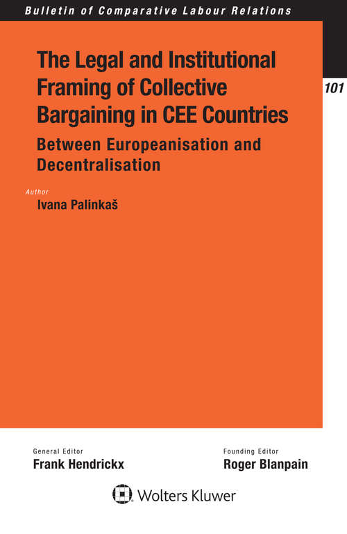Book cover of The Legal and Institutional Framing of Collective Bargaining in CEE Countries (Bulletin of Comparative Labour Relations Series)