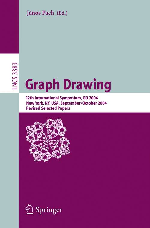 Book cover of Graph Drawing: 12th International Symposium, GD 2004, New York, NY, USA, September 29-October 2, 2004, Revised Selected Papers (2005) (Lecture Notes in Computer Science #3383)