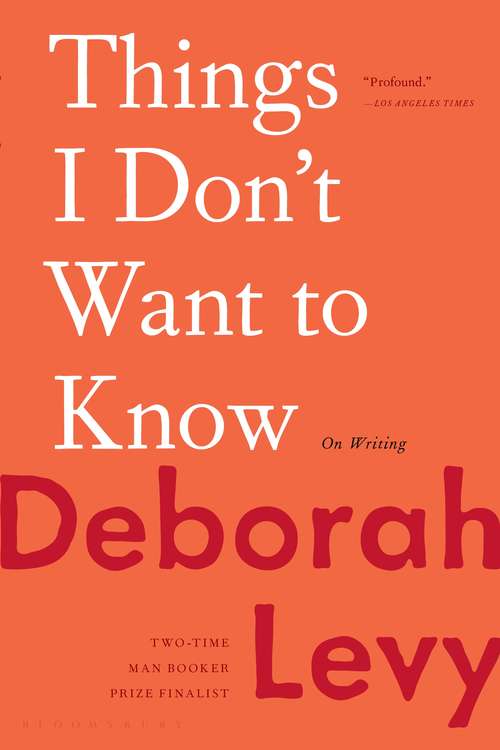 Book cover of Things I Don't Want to Know: On Writing