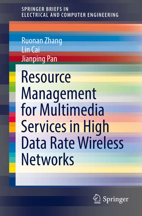 Book cover of Resource Management for Multimedia Services in High Data Rate Wireless Networks (SpringerBriefs in Electrical and Computer Engineering)