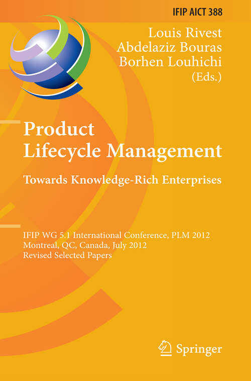 Book cover of Product Lifecycle Management: IFIP WG 5.1 International Conference, PLM 2012, Montreal, QC, Canada, July 9-11, 2012, Revised Selected Papers (2012) (IFIP Advances in Information and Communication Technology #388)