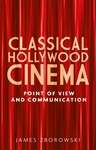 Book cover of Classical Hollywood cinema: Point of view and communication (PDF)