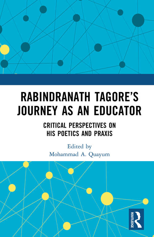 Book cover of Rabindranath Tagore’s Journey as an Educator: Critical Perspectives on His Poetics and Praxis