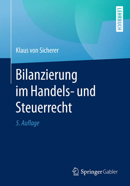Book cover of Bilanzierung im Handels- und Steuerrecht: Unter Ber&uuml;cksichtigung Des Bilmog (5. Aufl. 2018)