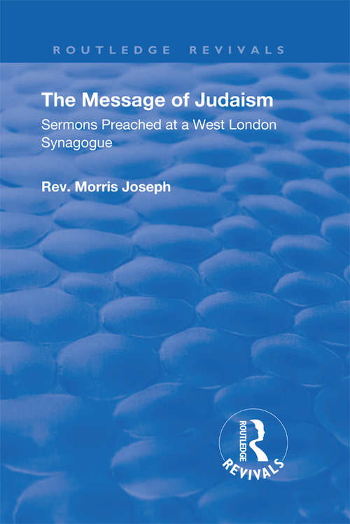 Book cover of The Message of Judaism: Sermons Preached at a West London Synagogue (Routledge Revivals)