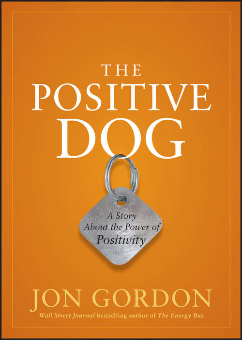Book cover of The Positive Dog: A Story About the Power of Positivity