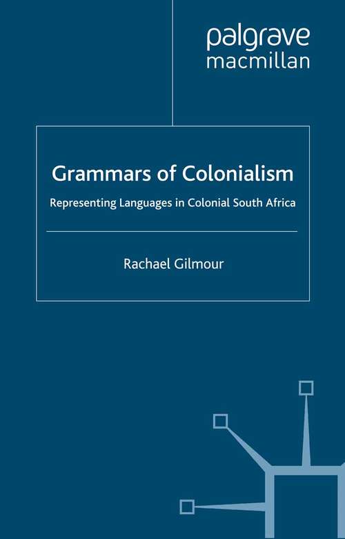 Book cover of Grammars of Colonialism: Representing Languages in Colonial South Africa (2006)