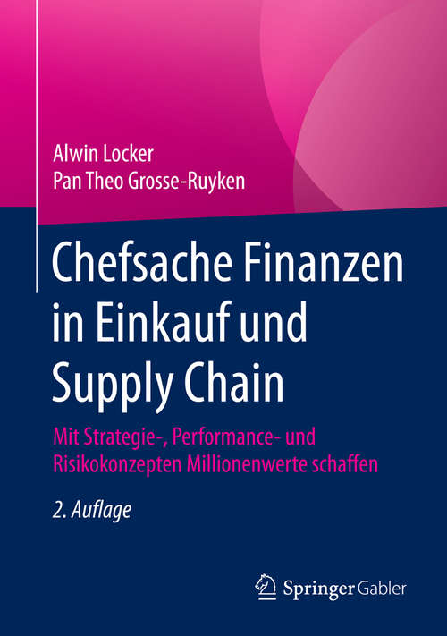 Book cover of Chefsache Finanzen in Einkauf und Supply Chain: Mit Strategie-, Performance- und Risikokonzepten Millionenwerte schaffen (2., akt. Aufl. 2015)