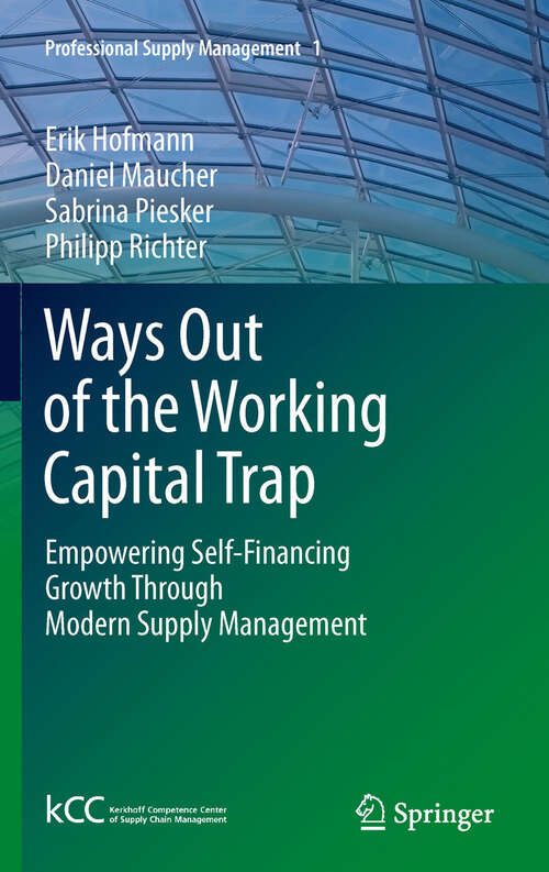 Book cover of Ways Out of the Working Capital Trap: Empowering Self-Financing Growth Through Modern Supply Management (2011) (Professional Supply Management #1)