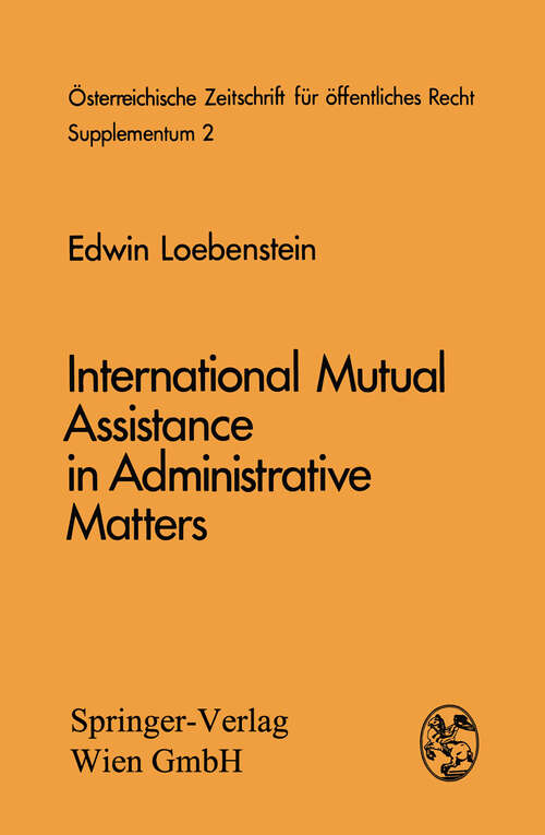 Book cover of International Mutual Assistance in Administrative Matters (1972) (Österreichische Zeitschrift für öffentliches Recht und Völkerrecht - Supplementa #2)