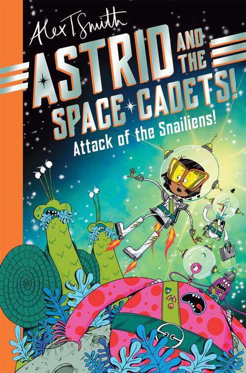 Book cover of Astrid and the Space Cadets: Attack of the Snailiens! (Astrid and the Space Cadets #1)