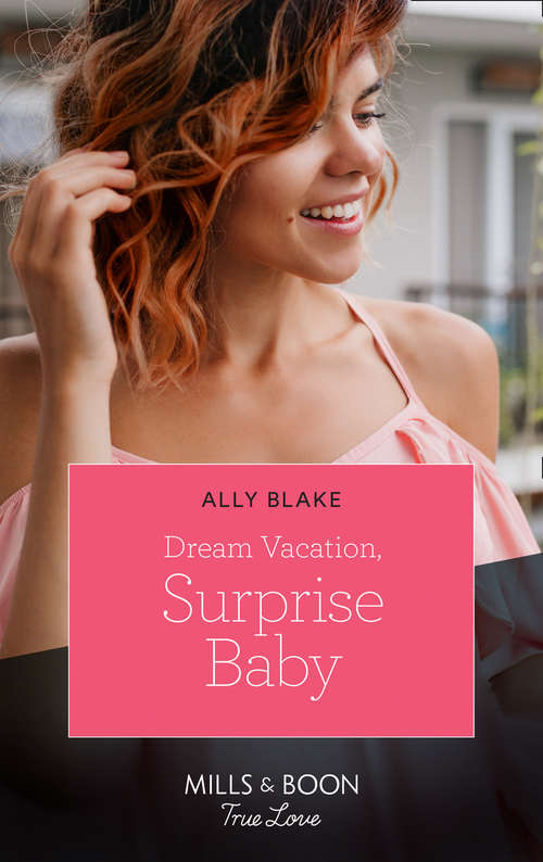 Book cover of Dream Vacation, Surprise Baby (ePub edition) (A Fairytale Summer! #3)