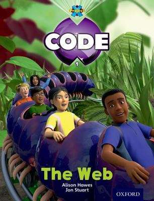 Book cover of Project X CODE, Book Band 3, Yellow, Bugtastic: The Web (1st edition) (PDF)