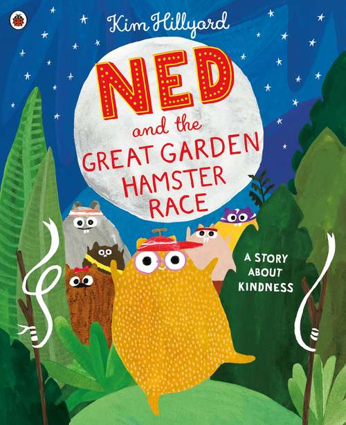 Book cover of Ned and the Great Garden Hamster Race: a story about kindness