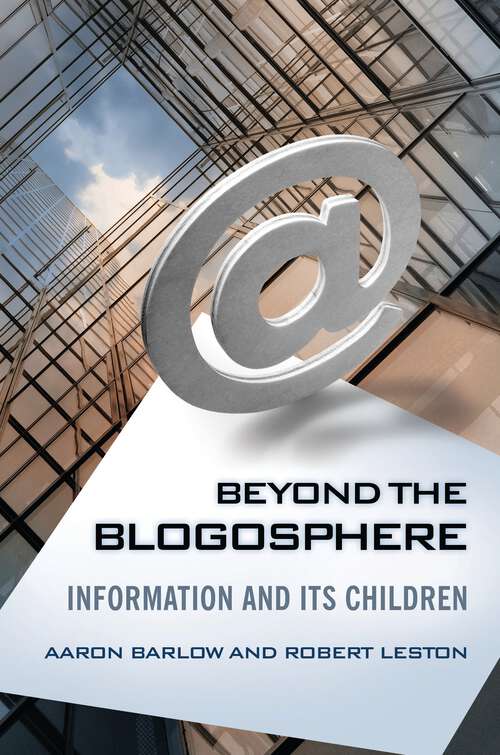 Book cover of Beyond the Blogosphere: Information and Its Children