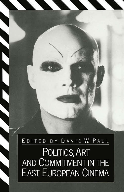 Book cover of Politics, Art and Commitment in the East European Cinema (1st ed. 1983)