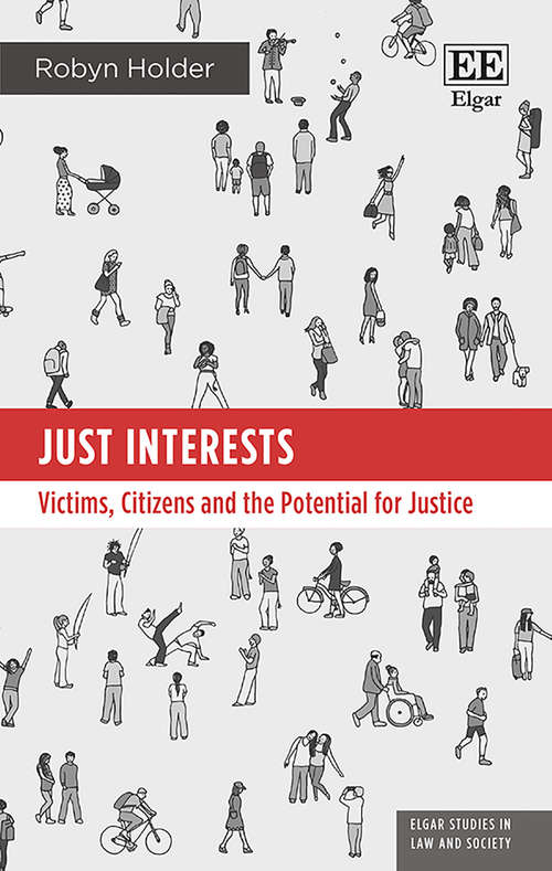 Book cover of Just Interests: Victims, Citizens and the Potential for Justice (Elgar Studies in Law and Society)