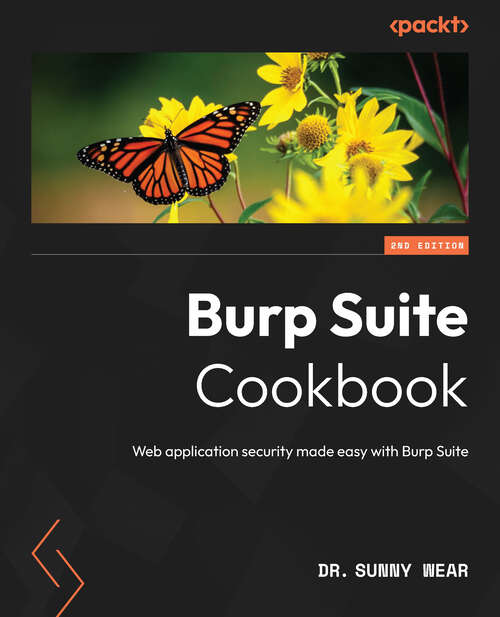 Book cover of Burp Suite Cookbook: Web application security made easy with Burp Suite