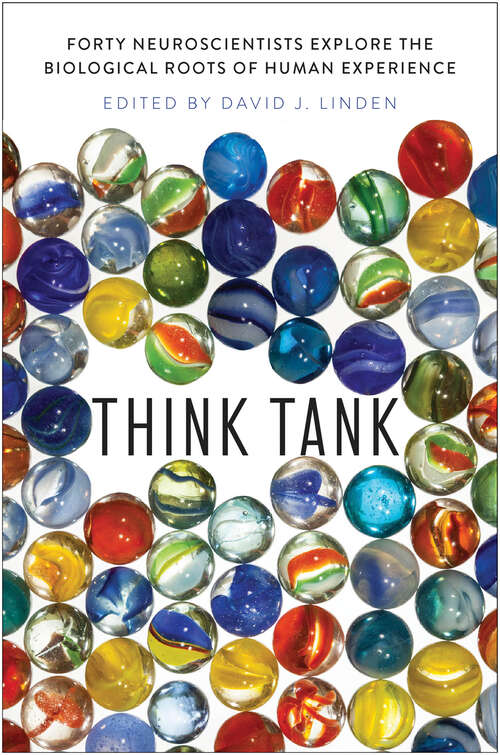Book cover of Think Tank: Forty Neuroscientists Explore the Biological Roots of Human Experience