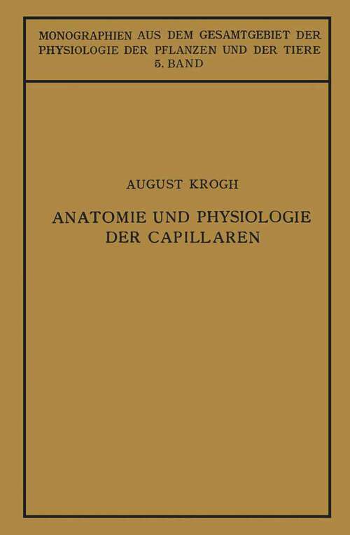 Book cover of Anatomie und Physiologie der Capillaren (1924) (Monographien aus dem Gesamtgebiet der Physiologie der Pflanzen und der Tiere: 5  )