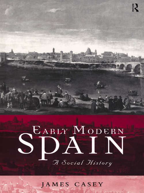 Book cover of Early Modern Spain: A Social History (Social History Of Europe Ser.)