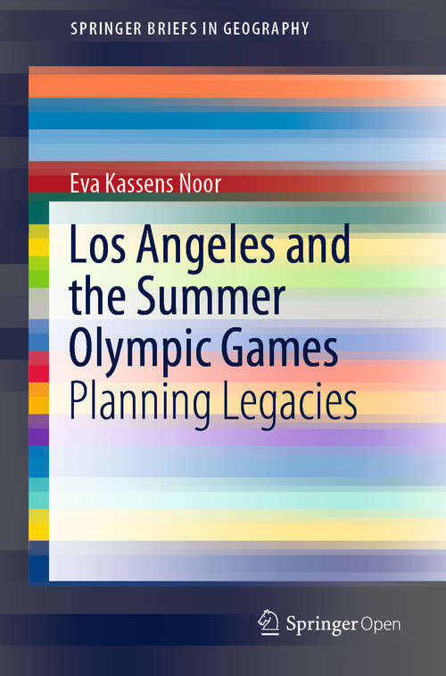 Book cover of Los Angeles and the Summer Olympic Games: Planning Legacies (1st ed. 2020) (SpringerBriefs in Geography)
