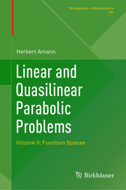Book cover of Linear and Quasilinear Parabolic Problems: Volume II: Function Spaces (1st ed. 2019) (Monographs in Mathematics #106)