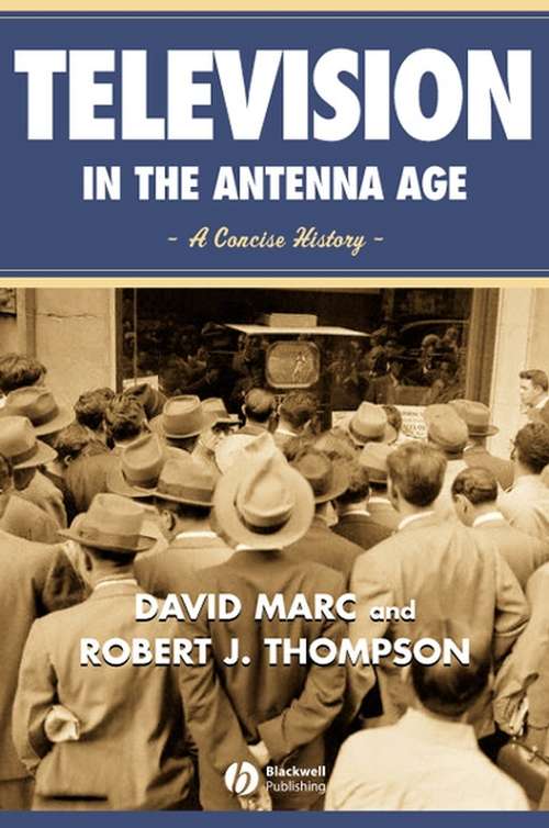 Book cover of Television in the Antenna Age: A Concise History