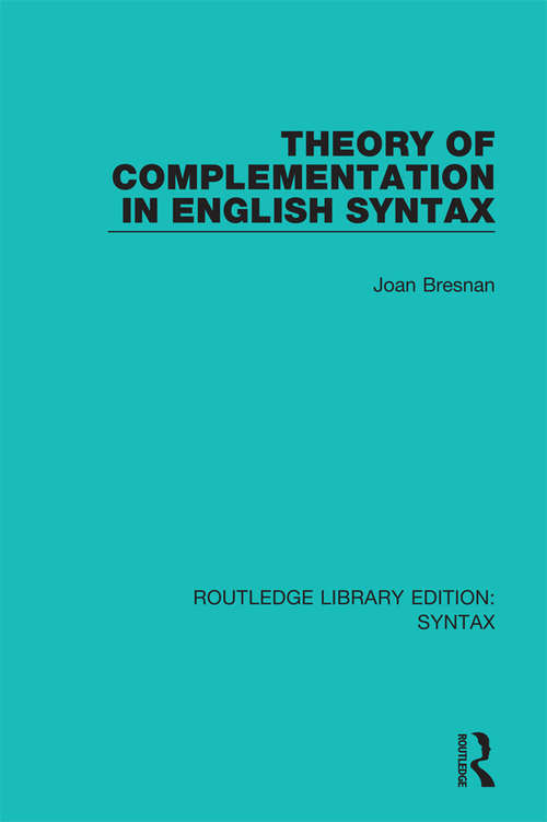 Book cover of Theory of Complementation in English Syntax (Routledge Library Editions: Syntax)